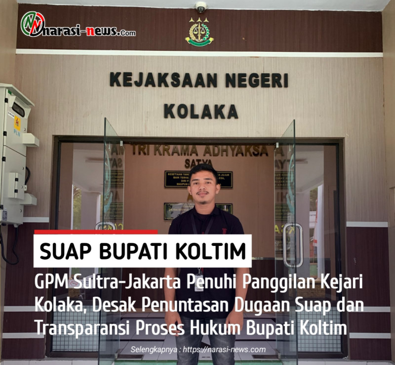 GPM Sultra-Jakarta Penuhi Panggilan Kejari Kolaka, Desak Penuntasan Dugaan Suap dan Transparansi Proses Hukum Bupati Koltim